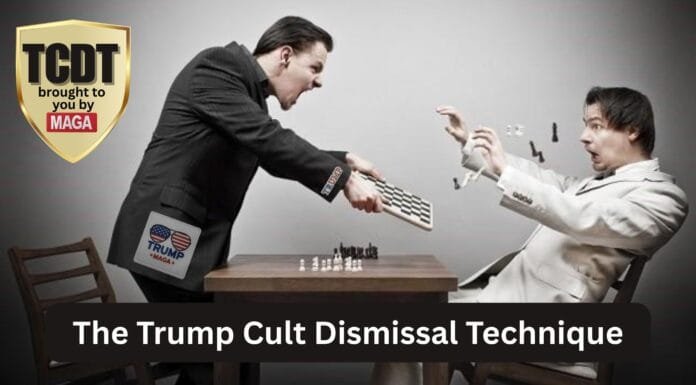When Logic Fails, Dismissal Begins: The Trump Cult Dismissal Technique (TCDT)