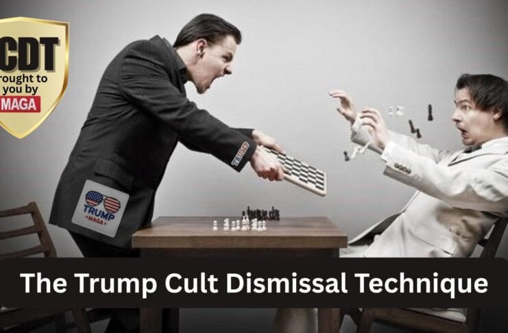 When Logic Fails, Dismissal Begins: The Trump Cult Dismissal Technique (TCDT)